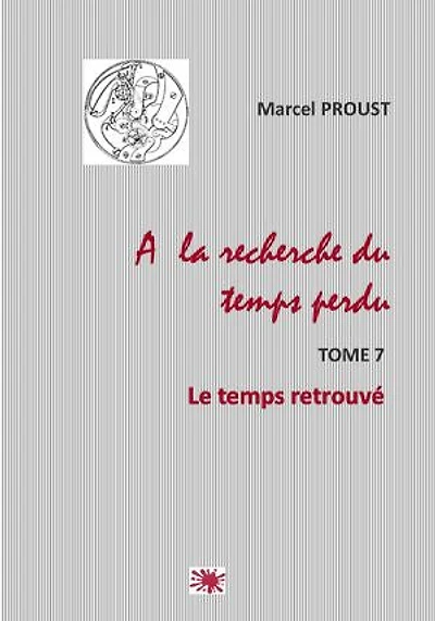 A LA RECHERCHE DU TEMPS PERDU: TOME 7 : LE TEMPS RETROUVE