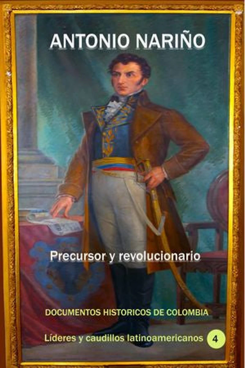 Antonio Nariño: Precursor y Revolucionario