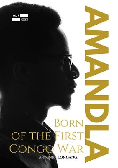 Amandla: Born of the First Congo War: Born of the First Congo War