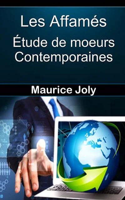 Les Affamés, étude de mœurs contemporaines
