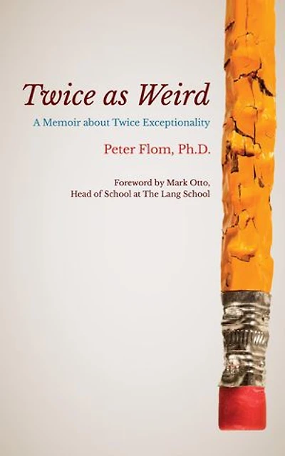 Twice as Weird: A Memoir about Twice Exceptionality