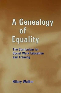 A Genealogy Of Equality: The Curriculum For Social Work Education And Training