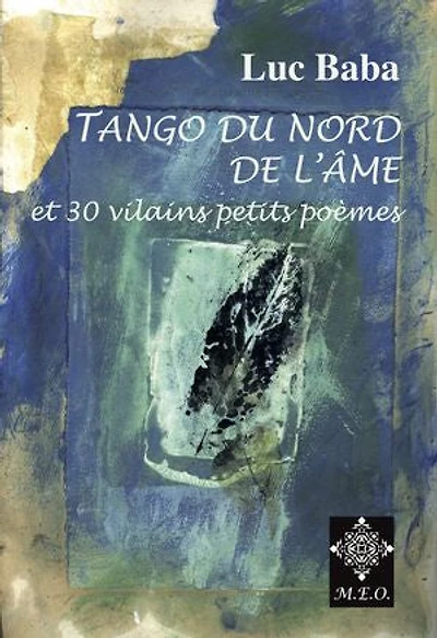 Tango du Nord de l'âme ; 30 vilains petits poèmes
