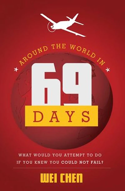 Around The World 69 Days: What Would You Attempt To Do If Knew Could Not Fail?
