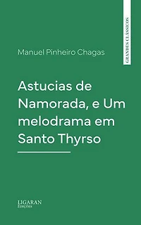 Astucias de Namorada, e Um melodrama em Santo Thyrso