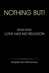 Nothing But!: Book Four: Love Has No Religion