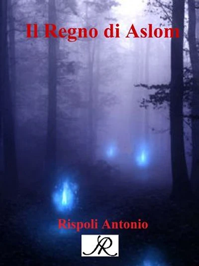 Il regno di Aslom: Magia, amore e un’epopea leggendaria oltre i confini del destino