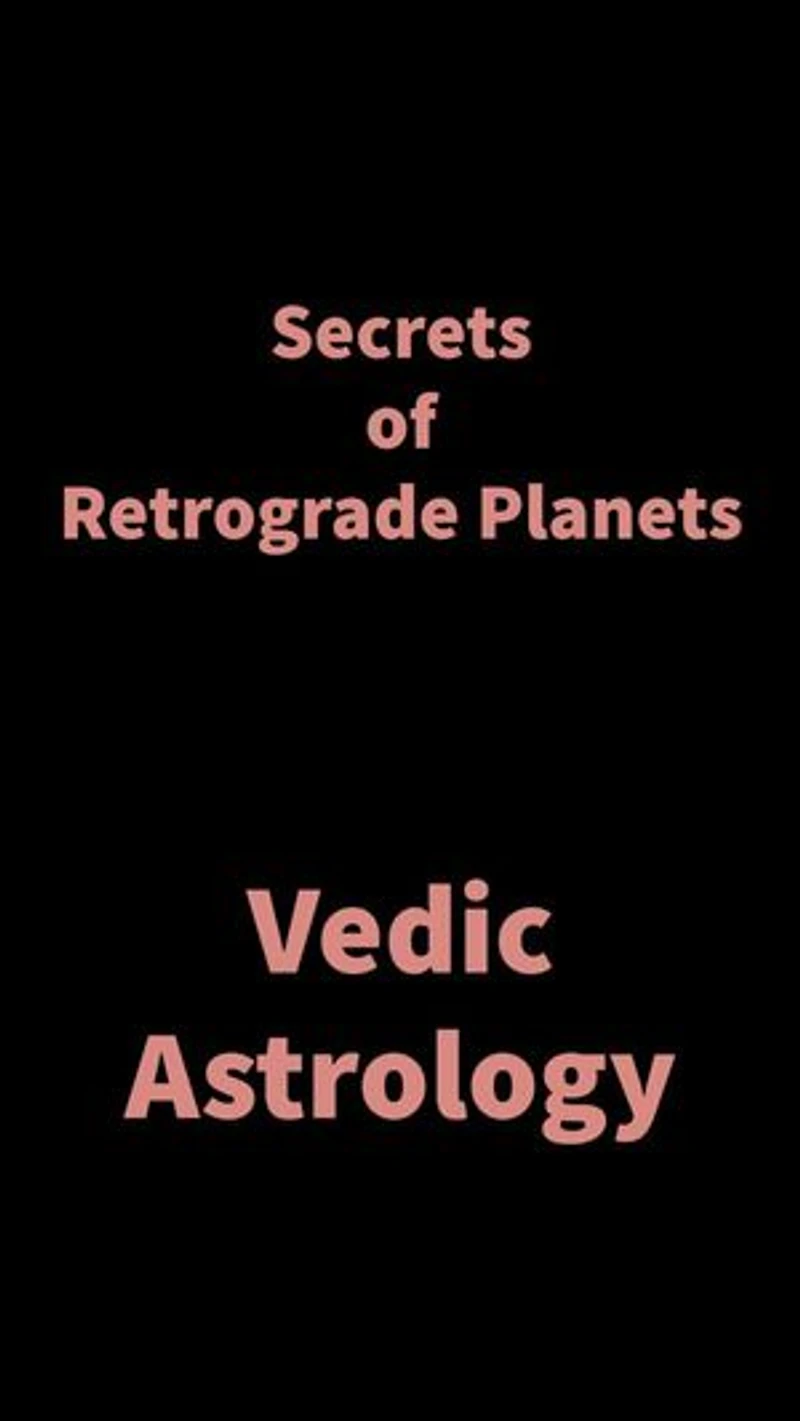 Secrets of Retrograde Planets: Vedic Astrology