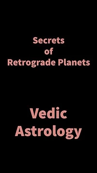 Secrets of Retrograde Planets: Vedic Astrology
