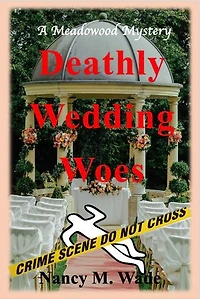 Deathly Wedding Woes: A Meadowood Mystery, #5