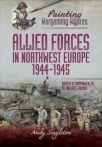 Allied Forces Northwest Europe, 1944-45: British and Commonwealth, US Free French