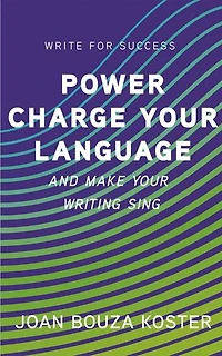 Power Charge Your Language and Make Your Writing Sing: Write for Success, #4