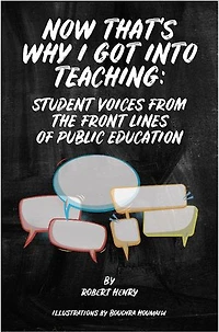 Now That's Why I Got Into Teaching: Student Voices from the Front Lines of Public Education