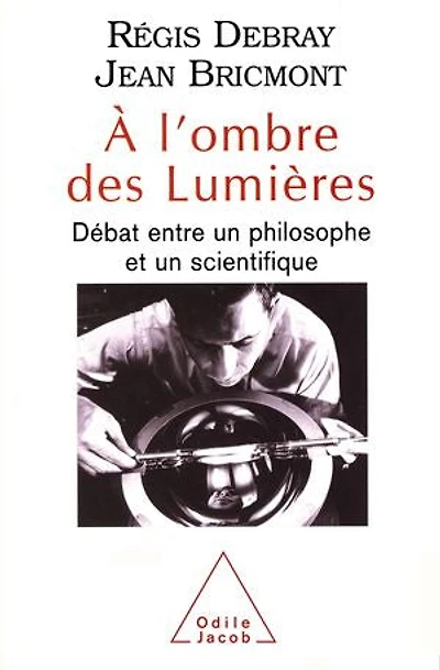 À l'ombre des lumières: Débat entre un philosophe et un scientifique