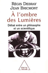 À l'ombre des lumières: Débat entre un philosophe et un scientifique