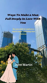 Ways To Make a Man Fall Deeply In Love With You: Do you wish to capture a man's heart and keep him forever?