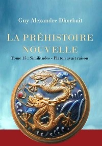 La Préhistoire nouvelle. Tome 15 : Similitudes - Platon avait raison