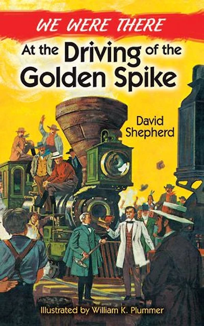 We Were There at the Driving of Golden Spike