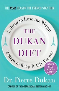The Dukan Diet: 2 Steps To Lose Weight, Keep It Off Forever
