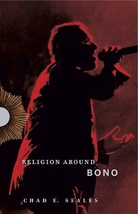 Religion Around Bono: Evangelical Enchantment and Neoliberal Capitalism
