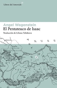 El pentateuco de Isaac: Sobre la vida de Isaac Jacob Blumenfeld durante dos guerras, en tres campos de concentración y en cinco patrias