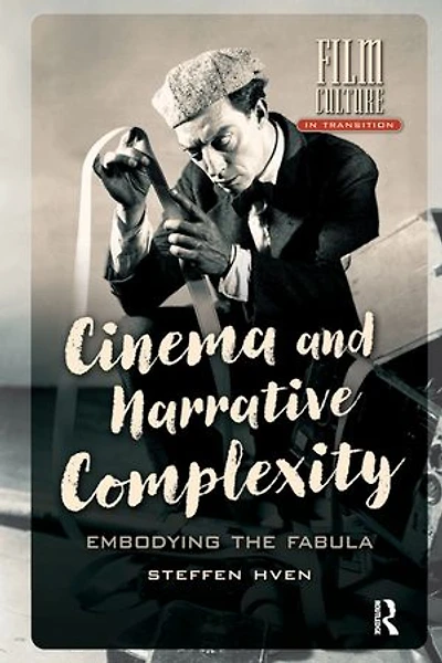 Cinema and Narrative Complexity: Embodying the Fabula