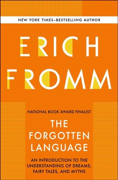The Forgotten Language: An Introduction to the Understanding of Dreams, Fairy Tales, and Myths