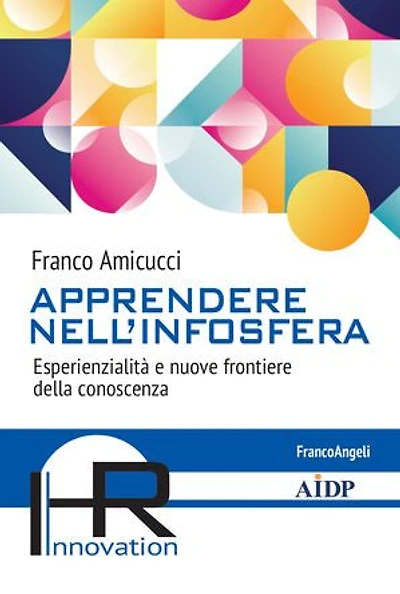 Apprendere nell'infosfera: Esperienzialità e nuove frontiere della conoscenza