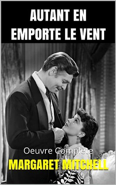 Autant en emporte le vent: Oeuvre complète