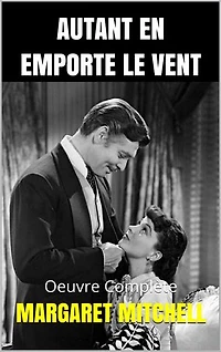 Autant en emporte le vent: Oeuvre complète