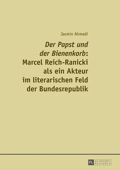 «Der Papst und der Bienenkorb»: Marcel Reich-Ranicki als ein Akteur im literarischen Feld Bundesrepublik