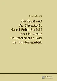 «Der Papst und der Bienenkorb»: Marcel Reich-Ranicki als ein Akteur im literarischen Feld Bundesrepublik