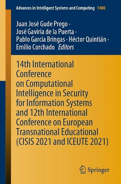 14th International Conference on Computational Intelligence Security for Information Systems and 12th European Transnational Educational (CISIS 2021 ICEUTE 2021)