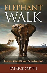 Elephant Walk: Business and Brand Strategy for the Long Haul