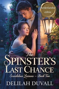 The Spinster's Last Chance - Nederlandse Editie: Scandalous Liasons - Dutch Edition, #2