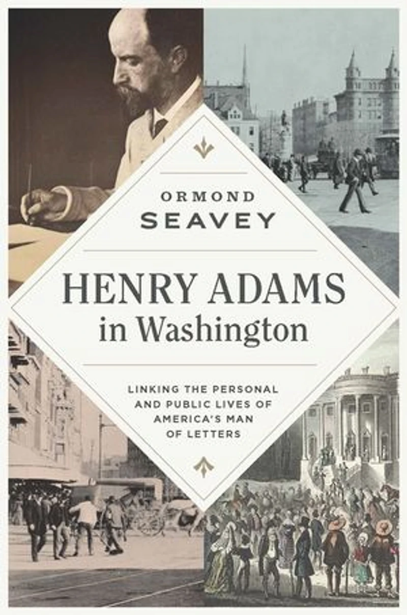 Henry Adams Washington: Linking the Personal and Public Lives of America's Man Letters