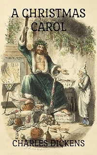 A Christmas Carol: In Prose. BEING A GHOST STORY OF CHRISTMAS.
