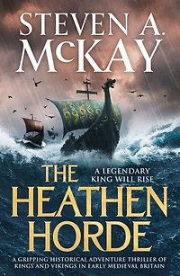 The Heathen Horde: A gripping historical adventure thriller of kings and Vikings in early medieval Britain