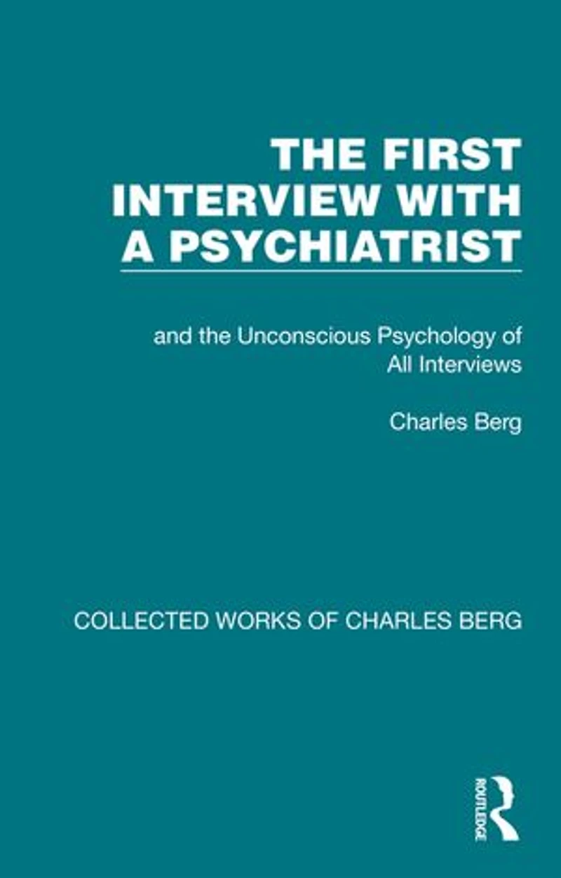 the First Interview with a Psychiatrist: and Unconscious Psychology of All Interviews