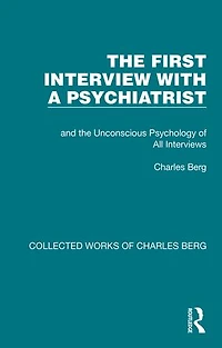 the First Interview with a Psychiatrist: and Unconscious Psychology of All Interviews