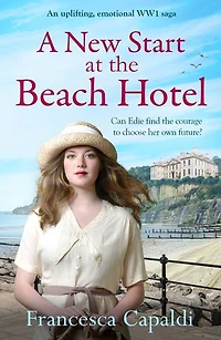 A New Start at the Beach Hotel: An uplifting, emotional WW1 saga