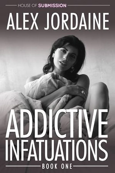 Addictive Infatuations - Book One