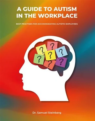 A Guide to Autism the Workplace, Best Practices for Accommodating Autistic Employees