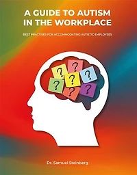 A Guide to Autism the Workplace, Best Practices for Accommodating Autistic Employees