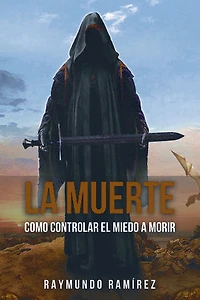 LA MUERTE: COMO CONTROLAR EL MIEDO A MORIR