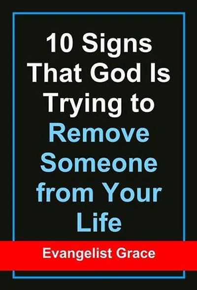 10 Signs That God Is Trying to Remove Someone from Your Life