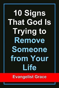 10 Signs That God Is Trying to Remove Someone from Your Life