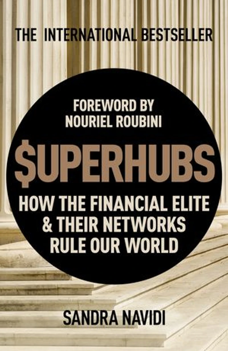 Superhubs: How The Financial Elite And Their Networks Rule Our World