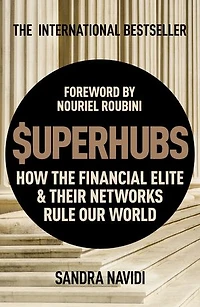 Superhubs: How The Financial Elite And Their Networks Rule Our World