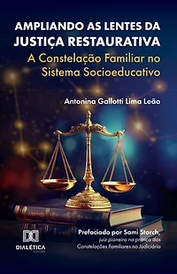 Ampliando as Lentes da Justiça Restaurativa: a Constelação Familiar no Sistema Socioeducativo